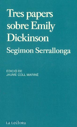 TRES PAPERS SOBRE EMILY DICKINSON | 9999900009149 | SERRALLONGA, SEGIMON