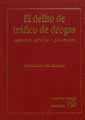 DELITO DE TRÁFICO DE DROGAS, EL. ASPECTOS PENALES Y PROCESALES | 9788480028608 | REY HUIDOBRO, LUIS FERNANDO