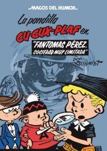 MAGOS DEL HUMOR 129 : LA PANDILLA CU-CUX-PLAF EN FANTOMAS PÉREZ, SOCIEDAD MUY LIMITADA | 9788466640732 | SCHMIDT, MARTZ