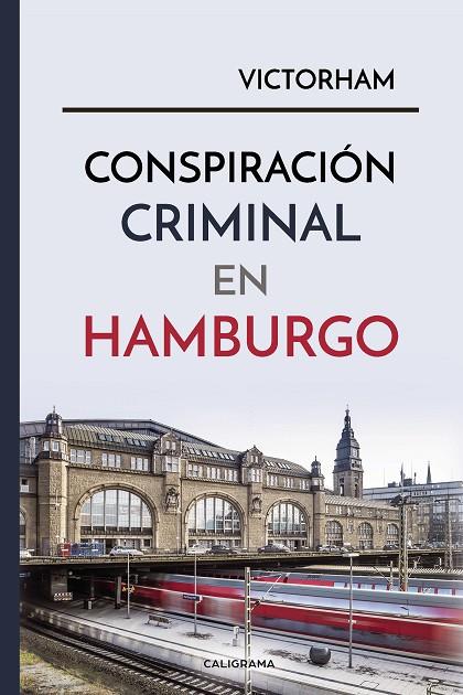 CONSPIRACIÓN CRIMINAL EN HAMBURGO | 9788417915216 | HAM, VÍCTOR
