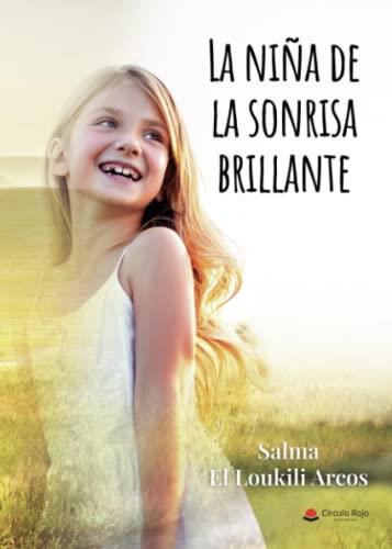 NIÑA DE LA SONRISA BRILLANTE, LA | 9788411551878 | EL LOUKILI ARCOS, SALMA