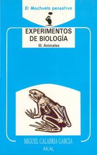 EXPERIMENTOS DE BIOLOGIA: III. ANIMALES | 9788476005835 | CALABRIA GARCIA, MIGUEL