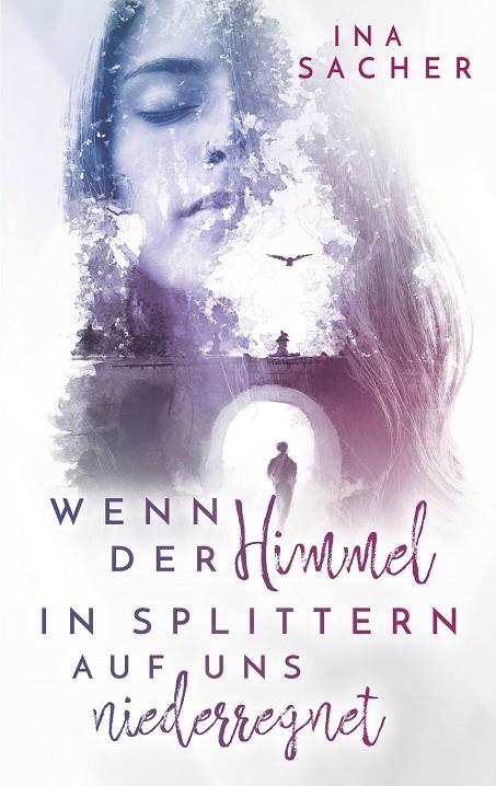WENN DER HIMMEL IN SPLITTERN AUF UNS NIEDERREGNET | 9783749454983 | SACHER, INA