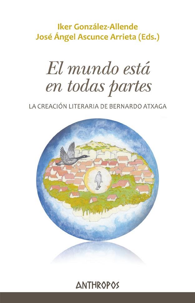 MUNDO ESTÁ EN TODAS PARTES, EL | 9788417556020 | ASCUNCE ARRIETA, JOSE ANGEL