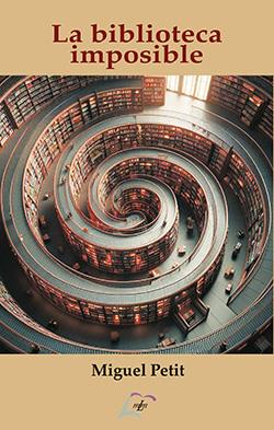 BIBLIOTECA IMPOSIBLE, LA | 9788412859669 | PETIT, MIGUEL
