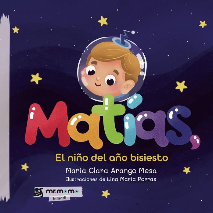MATÍAS, EL NIÑO DEL AÑO BISIESTO | 9791387646325 | ARANGO MESA, MARÍA CLARA / PORRAS, LINA MARIA