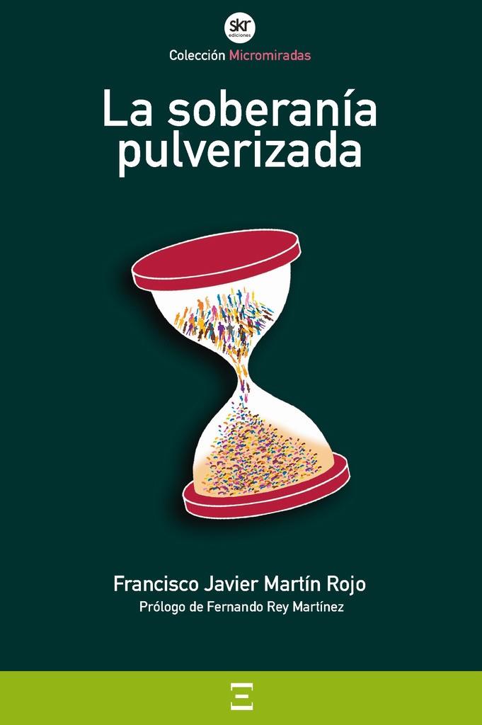 SOBERANIA PULVERIZADA | 9788417946579 | MARTÍN ROJO, FRANCISCO JAVIER