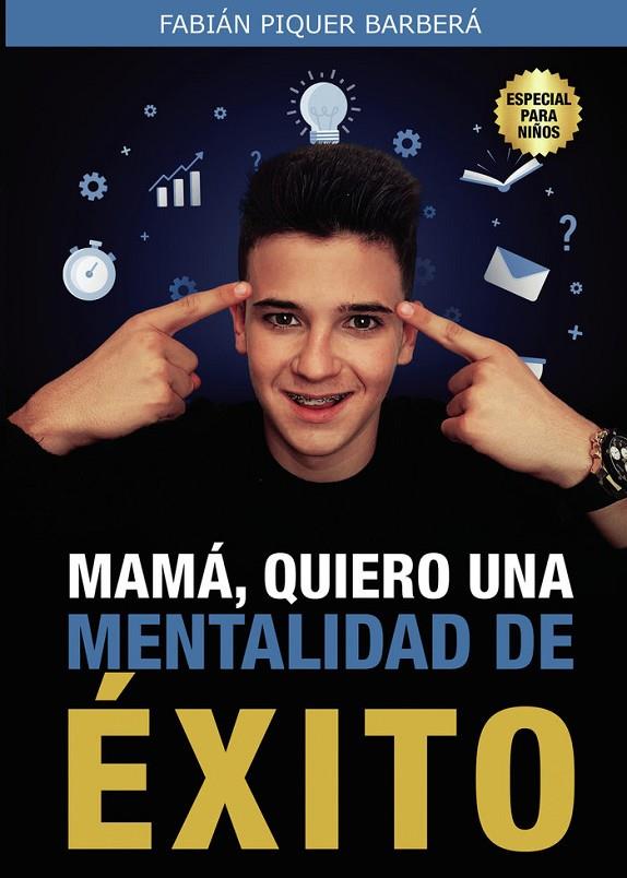 MAMÁ, QUIERO UNA MENTALIDAD DE ÉXITO | 9788418990106 | PIQUER BARBERÁ, FABIÁN