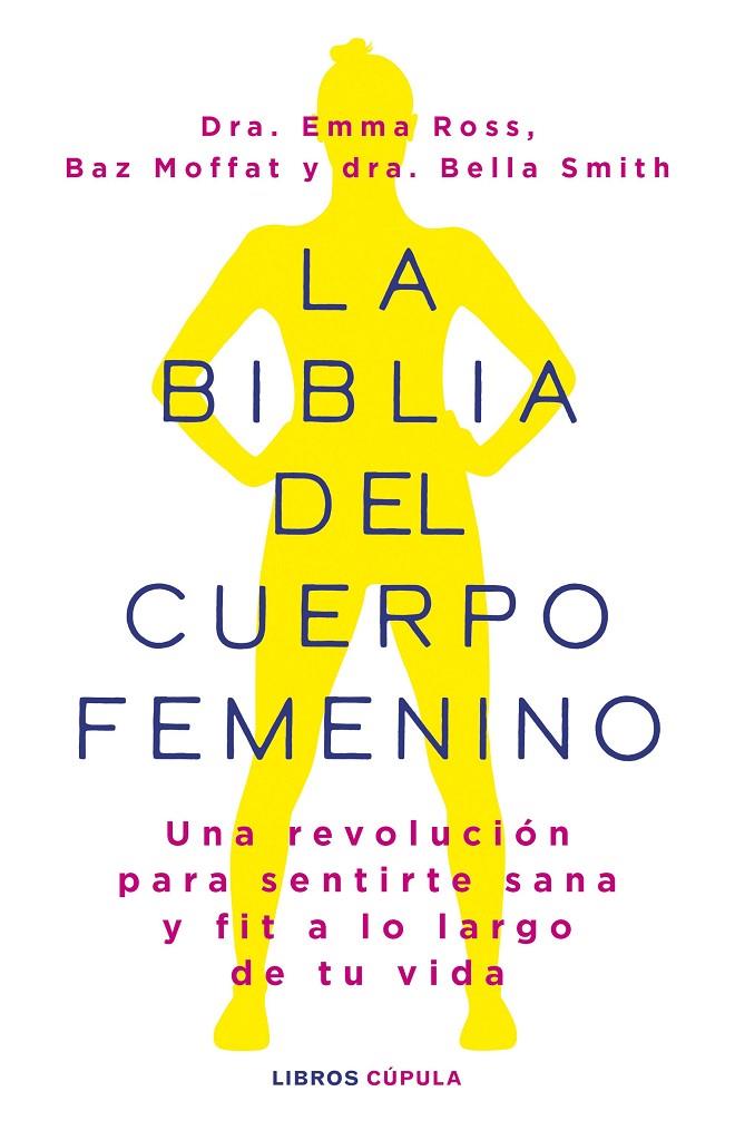 BIBLIA DEL CUERPO FEMENINO, LA | 9788448037390 | ROSS, EMMA / MOFFAT, BAZ / SMITH, BELLA