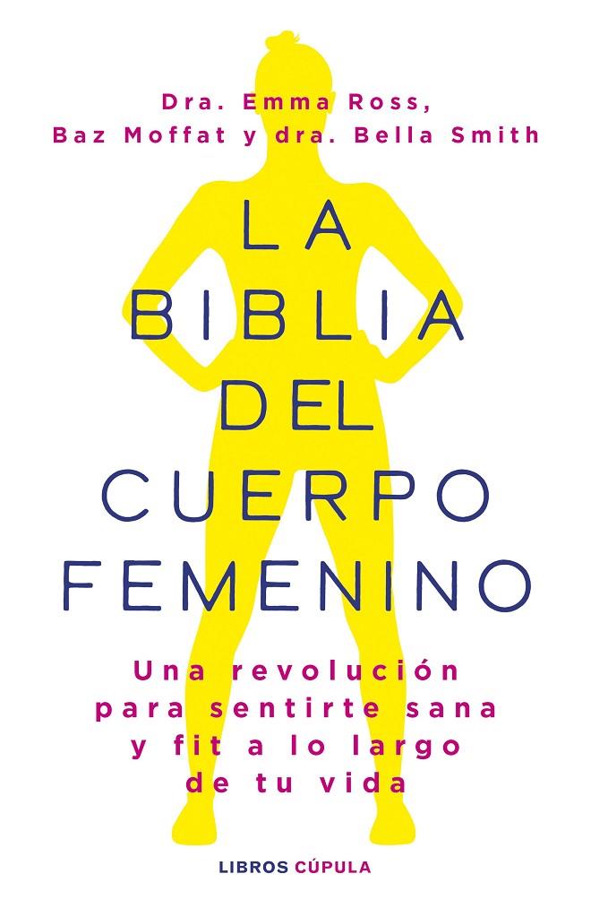 BIBLIA DEL CUERPO FEMENINO, LA | 9788448037390 | ROSS, EMMA / MOFFAT, BAZ / SMITH, BELLA