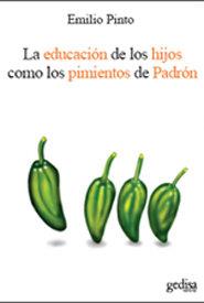 EDUCACIÓN DE LOS HIJOS COMO LOS PIMIENTOS DE PADRÓN, LA | 9788497841702 | PINTO RODRÍGUEZ, EMILIO