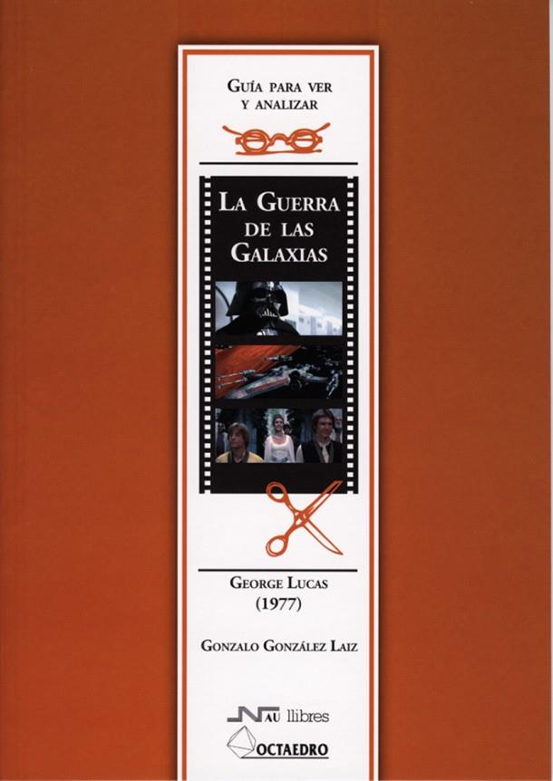 GUÍA PARA VER Y ANALIZAR: LA GUERRA DE LAS GALAXIAS | 9788480638326 | GONZÁLEZ LAIZ, GONZALO