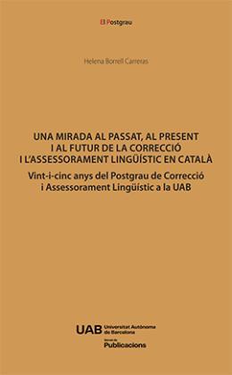 MIRADA AL PASSAT, AL PRESENT I AL FUTUR DE LA CORRECCIÓ I L'ASSESSORAMENT LINGÜÍSTIC CATALÀ, UNA | 9788410202955 | BORRELL CARRERAS, HELENA