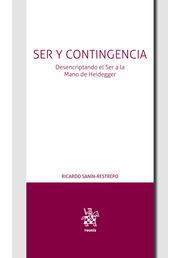 SER Y CONTINGENCIA. DESENCRIPTANDO EL SER A LA MANO DE HEIDEGGER | 9788411476171 | SANÍN RESTREPO, RICARDO