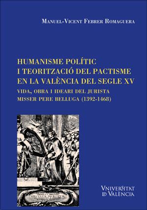 HUMANISME POLÍTIC I TEORITZACIÓ DEL PACTISME EN LA VALÈNCIA DEL SEGLE XV | 9788437096902 | FEBRER ROMAGUERA, MANUEL-VICENT