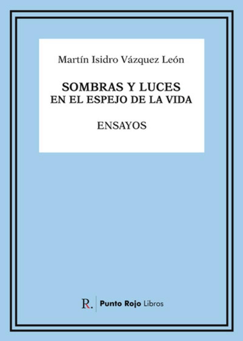 SOMBRAS Y LUCES EN EL ESPEJO DE LA VIDA | 9788419504517 | VÁZQUEZ LEÓN, MARTÍN ISIDRO