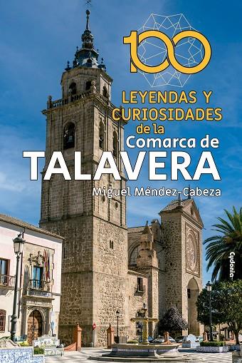 100 LEYENDAS Y CURIOSIDADES DE TALAVERA | 9788412597707 | MÉNDEZ-CABEZA, MANUEL