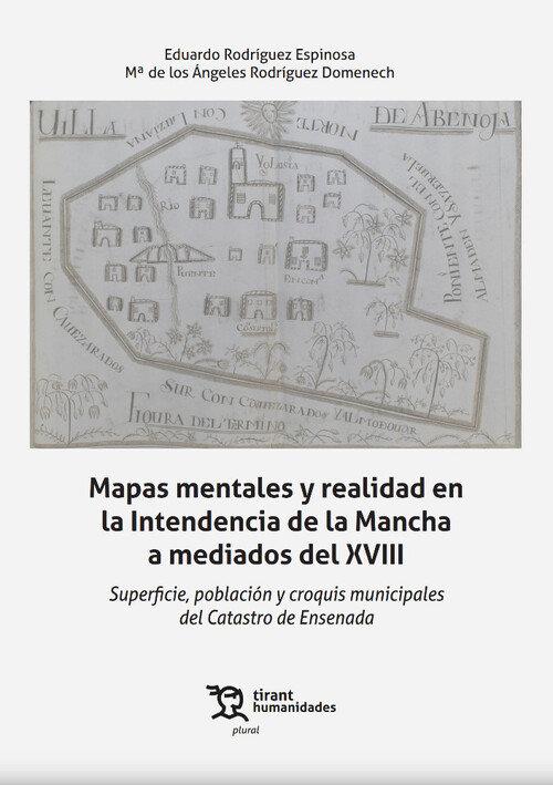 MAPAS MENTALES Y REALIDAD EN LA INTENDENCIA DE LA MANCHA A MEDIADOS DEL XVIII | 9788419376626 | RODRIGUEZ ESPINOSA, EDUARDO