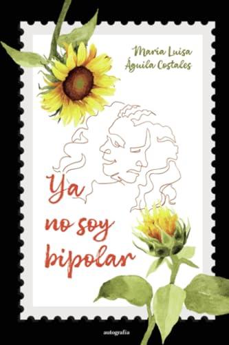 YA NO SOY BIPOLAR | 9791387578589 | ÁGUILA COSTALES, MARÍA LUISA