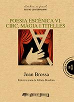 POESIA ESCÈNICA VI : CIRC, MÀGIA I TITELLES | 9788484242611 | BROSSA, JOAN