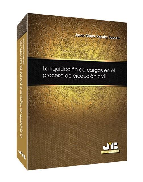 LIQUIDACION DE CARGAS EN EL PROCESO DE EJECUCION CIVIL, LA | 9788494130434 | SABATER SABATE, JOSEP MARIA