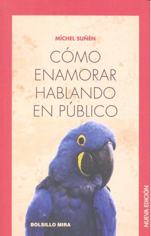 COMO ENAMORAR HABLANDO EN PUBLICO | 9788484655169 | SUÑÉN, MÍCHEL