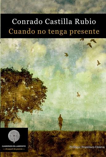 CUANDO NO TENGA PRESENTE | 9788494759550 | CASTILLA RUBIO, CONRADO
