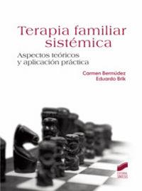 TERAPIA FAMILIAR SISTÉMICA | 9788497567114 | BERMÚDEZ ROMERO, CARMEN / BRIK GALICER, EDUARDO HÉCTOR
