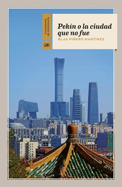 PEKÍN O LA CIUDAD QUE NO FUE | 9788412901344 | PIÑERO MARTÍNEZ, BLAS