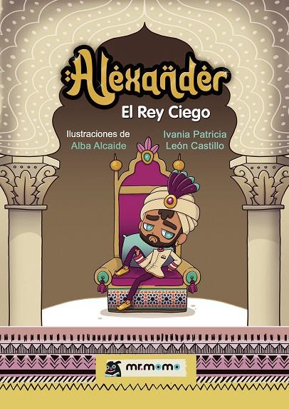 ALEXANDER, EL REY CIEGO | 9788419762108 | LEÓN CASTILLO, IVANIA PATRICIA
