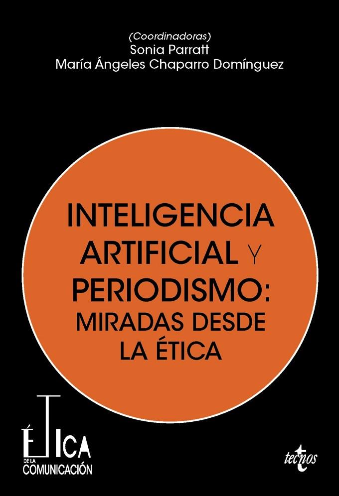 INTELIGENCIA ARTIFICIAL Y PERIODISMO : MIRADAS DESDE LA ÉTICA | 9788430994298 | PARRATT FERNÁNDEZ, SONIA / CHAPARRO DOMÍNGUEZ, MARÍA ÁNGELES / BENAISSA PEDRIZA, SAMIA / DEL CAMPO,
