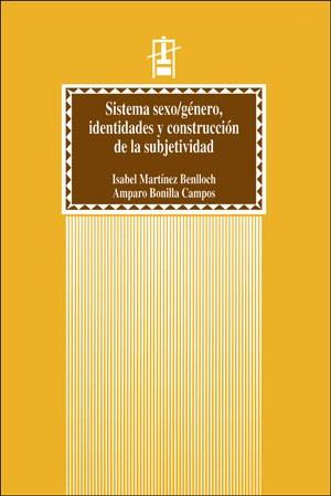 SISTEMA SEXO/GÉNERO, IDENTIDADES Y CONSTRUCCIÓN DE LA SUBJETIVIDAD | 9788437041544 | BONILLA CAMPOS, AMPARO / MARTÍNEZ BENLLOCH, ISABEL