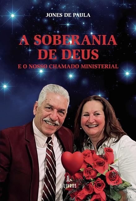 A SOBERANIA DE DEUS E O NOSSO CHAMADO MINISTERIAL | 9789895861545 | DE PAULA, JONES