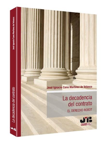 DECADENCIA DEL CONTRATO, LA | 9788476989548 | CANO MARTINEZ DE VELASCO, JOSE IGNACIO
