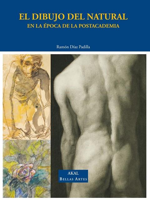DIBUJO DEL NATURAL: LA EPOCA DE LA POSTACADEMIA | 9788446021520 | DIAZ PADILLA, RAMON