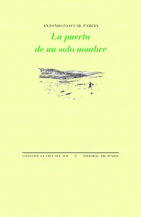 PUERTA DE UN SOLO NOMBRE, LA | 9788410309937 | PASCUAL PAREJA, ANTONIO