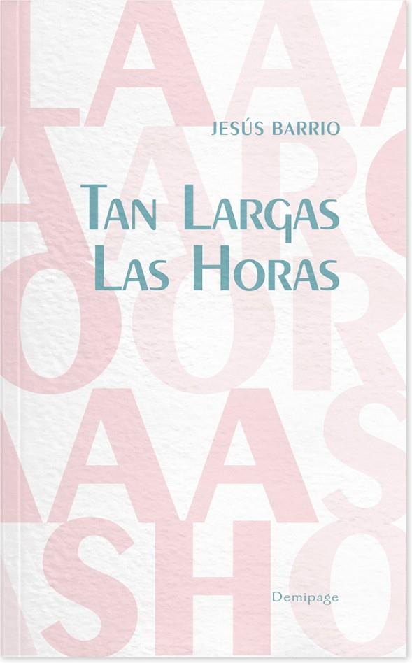TAN LARGAS LAS HORAS | 9788494108914 | BARRIO, JESUS