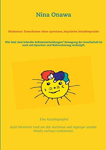 MUTISMUS: ERWACHSENE OHNE SPONTANE, IMPULSIVE INTUITIVSPRACHE | 9783750415478 | ONAWA, NINA