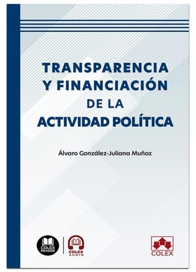 TRANSPARENCIA Y FINANCIACIÓN DE LA ACTIVIDAD POLÍTICA | 9791370114251 | GONZÁLEZ-JULIANA MUÑOZ, ÁLVARO
