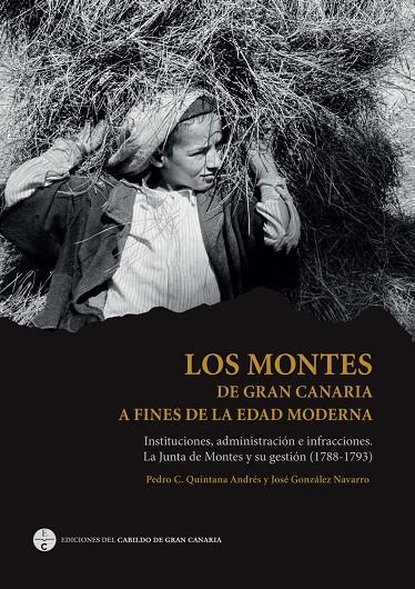 MONTES DE GRAN CANARIA A FINES DE LA EDAD MODERNA, LOS | 9788413531724 | GONZALEZ NAVARRO, JOSE A. / QUINTANA, ANDRES
