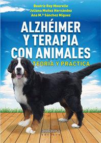 ALZHÉIMER Y TERAPIA CON ANIMALES. TEORÍA Y PRÁCTICA | 9788484089483 | REY MOURELLE, BEATRIZ/MUÑOZ HERNÁNDEZ, JULIANA/SÁNCHEZ MÍGUEZ, ANA MARÍA