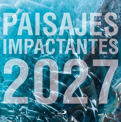 CALENDARIO PAISAJES IMPACTANTES 2027 | 9788428574792 | EQUIPO SAN PABLO