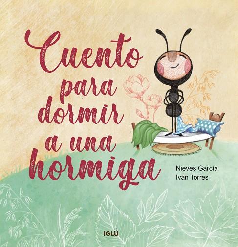 CUENTO PARA DORMIR A UNA HORMIGA | 9788418488542 | GARCÍA GARCÍA, NIEVES