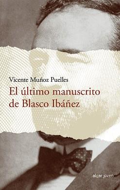 ÚLTIMO MANUSCRITO DE BLASCO IBÁÑEZ, EL | 9788491420576 | MUÑOZ PUELLES, VICENTE