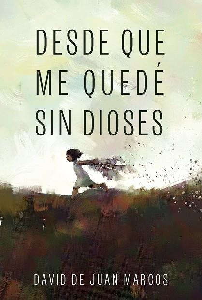 DESDE QUE ME QUEDÉ SIN DIOSES | 9788419154057 | DE JUAN MARCOS,DAVID
