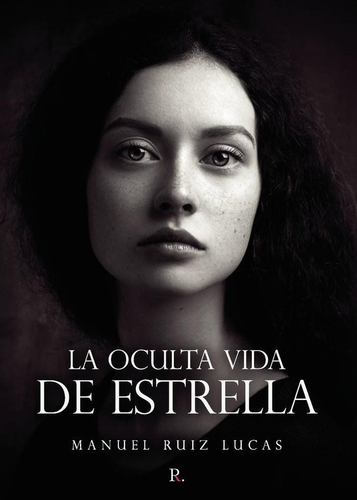 OCULTA VIDA DE ESTRELLA, LA | 9788418605567 | RUÍZ LUCAS, MANUEL