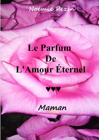 LE PARFUM DE L'AMOUR ETERNEL - MAMAN | 9782322083671 | PEZIN, NOEMIE