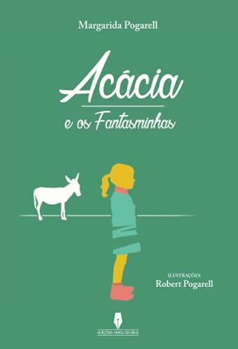 ACÁCIA E OS FANTASMINHAS | 9789897366987 | POGARREL, MARGARIDA