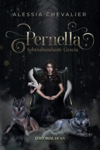 PERNELLA; SOBREABUNDANTE GRACIA | 9786079976446 | CHEVALIER, ALESSIA
