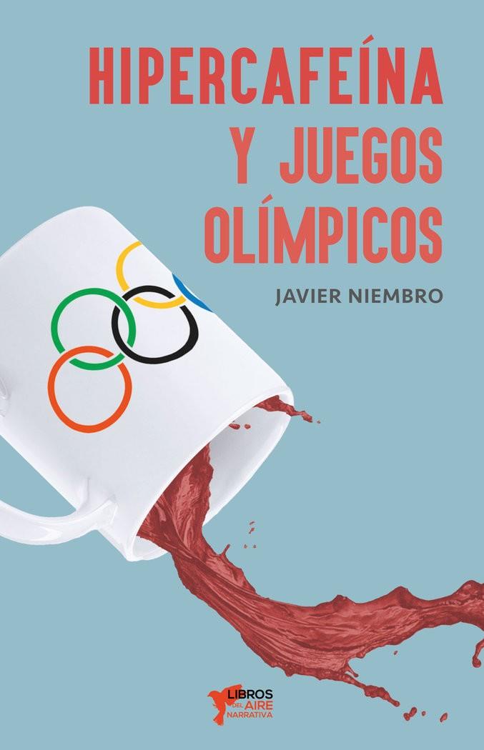HIPERCAFEÍNA Y JUEGOS OLÍMPICOS | 9788412766127 | NIEMBRO TORRE, JAVIER